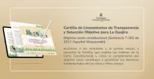 Cartilla de lineamientos de transparencia y selección objetiva para el departamento de la Guajira – objetivo sexto constitucional de la sentencia T-302 del 2017 (Español – Wayuunaiki)