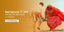 Avanzamos por la Movilidad en La Guajira – Sentencia T-302 de 2017